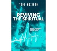 Reviving The Spiritual: Reviving Your Sight to the Realm You've Always Lived In