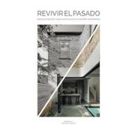 Revivir El Pasado. Renovación De Casas Antiguas En Hogares Modernos