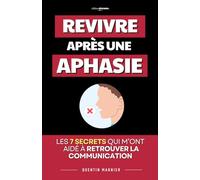Revivre Après Une Aphasie: Les 7 Secrets qui m’ont aidé à retrouver la communication et reprendre confiance pas à pas | Livre AVC Aphasie Adulte | ... | Livre pour Aphasique | Aphasie de Broca