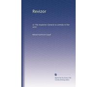 Revizor: or The Inspector-General (a comedy in five acts)