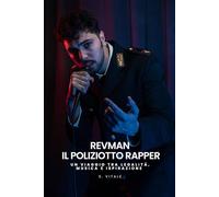 Revman - Il Poliziotto Rapper: Un Viaggio tra Legalità, Musica e Ispirazione
