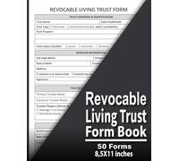 Revocable Living Trust Form Book: Revocable Living Trust Step by Step Guide | Create Your Own Living Trust Without a Lawyer | Estate Planning Forms, ... and Protect Assets| 8.5 x 11 inches, 50 forms