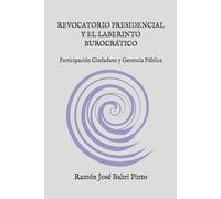 REVOCATORIO PRESIDENCIAL Y EL LABERINTO BUROCRÁTICO: Participación Ciudadana y Gerencia Pública
