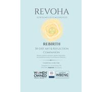 REVOHA Rebirth: A 30-Day Art & Reflection Companion for Self-Trust, Embodiment, and Intentional Living (The REVOHA Resilience Practice: Guided ... for Emotional Wellness and Personal Growth)