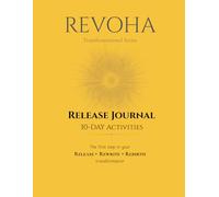 REVOHA RELEASE JOURNAL: Daily Prompts for Letting Go, Softening & Nervous System Reset (The Revoha Method: A 90-Day System for Emotional Healing & Transformation (Release | Rewrite | Rebirth))