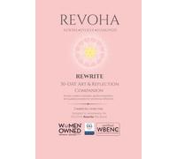 REVOHA REWRITE: A 30-Day Guide to Challenge Limiting Beliefs, Shift Your Perspective, and Write a New Story (The REVOHA Resilience Practice: Guided ... for Emotional Wellness and Personal Growth)