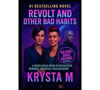 Revolt and Other Bad Habits: A Queer Space Opera of Revolution, Romance, and Really Bad Decisions (Jax Dart, Space Bastard)