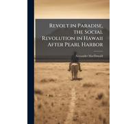 Revolt in Paradise, the Social Revolution in Hawaii After Pearl Harbor
