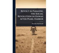 Revolt in Paradise, the Social Revolution in Hawaii After Pearl Harbor