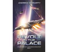 Revolt in the Palace: Adventures of a Jump Space Accountant Book 7