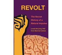 REVOLT: The Secret History of a Natural Impulse
