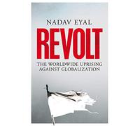 Revolt: The Worldwide Uprising Against Globalization