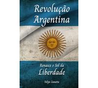 Revolução Argentina: Renasce o Sol da Liberdade