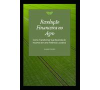 Revolução Financeira no Agro: Como Transformar Sua Revenda de Insumos em uma Potência Lucrativa