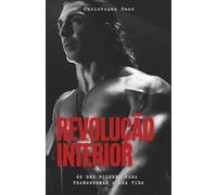 Revolucão interior: Os dez pilares para transformar a sua vida (Révolution intérieure)