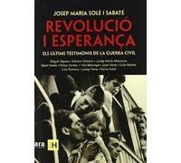 Revolució I Esperança. Els Últims Testimonis De La Guerra Civil (Sèrie H)