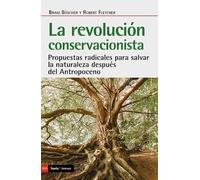 REVOLUCION CONSERVACIONISTA, LA: Propuestas radicales para salvar la naturaleza después del Antropoceno: 533 (Antrazyt)