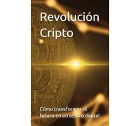 Revolución Cripto: Cómo transformar el futuro en un tesoro digital