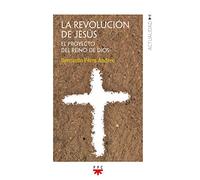 Revolucion De Jesus, La: El proyecto del Reino de Dios: 164 (Actualidad)
