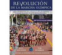 REVOLUCIÓN DE LA MARCHA OLÍMPICA: Una guía detallada tanto para principiantes como para marchistas avanzados. Presentada con más de 400 fotos instructivas.
