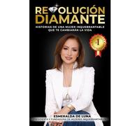 Revolución Diamante: Historias de una Mujer Inquebrantable que te Cambiarán la Vida