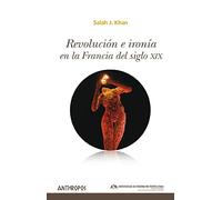 Revolución E Ironía En La Francia Del Siglo XIX (Autores, Textos y Temas. Literatura)