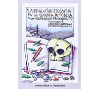 Revolución educativa en la Segunda República y la represión franquista,La (SINTESIS)