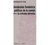 Revolucion feminista y politicas de lo comun frente a la extrema derecha (Más Madera)