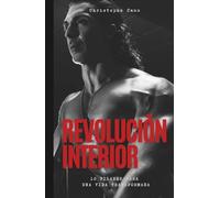 Revolución interior: 10 pilastres para una vida transformada