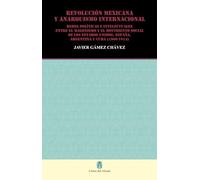 REVOLUCIÓN MEXICANA Y ANARQUISMO INTERNACIONAL: REDES POLITICAS E INTELECTUALES ENTRE EL MAGONISMO Y EL MOVIMIENTO SOCIAL DE LOS ESTADOS UNIDOS, ESPAÑA, ARGENTINA Y CUBA (1906-1914)