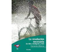Revolucion Necesaria, La: Ser libre, inteligente y feliz: 795 (dBolsillo)