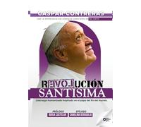 Revolución Santísima: Liderazgo humanizado inspirado en el papa del fin del mundo