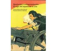 Revolucion Y Contrarrevolucion: El Siglo Xix Español En El Cine