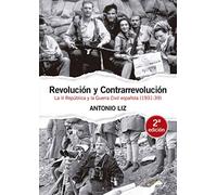 Revolución Y Contrarrevolución. La Ii República Y La Guerra Civil Espa