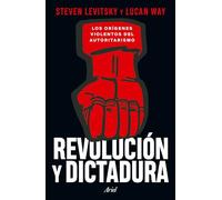 Revolución Y Dictadura: Los Orígenes Violentos del Autoritarismo / Revolution and Dictatorship