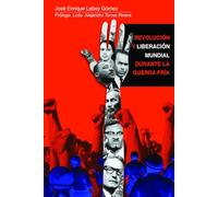 Revolución y liberación mundial durante la Guerra Fría: Un repaso necesario sobre las décadas rebeldes de los 60' y 70'