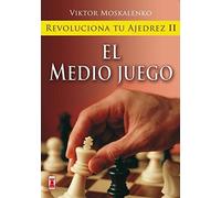 Revoluciona tu ajedrez ii. El medio juego: Aprende un nuevo sistema para ser mejor jugador (Escaques - Libros Ajedrez)