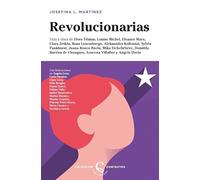 Revolucionarias: Vida y obra de Flora Tristan, Louise Michel, Eleanor Marx, Clara Zetkin, Rosa Luxemburgo, Aleksandra Kollontai, Sylvia Pankhurst, ... Azucena Villaflor y Angela Davis (Contextos)