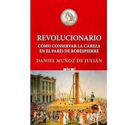 Revolucionario cómo conservar tu cabeza en el París de Robespierre