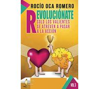 REVOLUCIONATE: SOLO LOS VALIENTE SE ATREVERAN A PASAR A LA ACCION