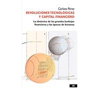 Revoluciones tecnológicas y capital financiero: La dinámica de las grandes burbujas financieras y las épocas de bonanza (Economía y demografía)