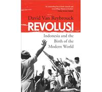 Revolusi: Indonesia and the Birth of the Modern World (SHORTLISTED FOR THE BAILLIE GIFFORD PRIZE)