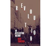 Revolution: An Intellectual History