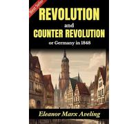 Revolution and Counter-Revolution or, Germany in 1848 (Edition2023): Eleanor Marx Aveling's Insight into Germany in 1848