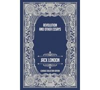 Revolution and Other Essays - Classic Collector Edition (Annotated)