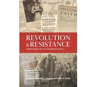Revolution and Resistance: English Baptist Life in the Seventeenth Century