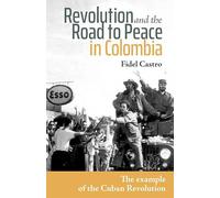 Revolution and the Road to Peace in Colombia: Lessons from the Cuban Revolution