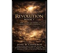 REVOLUTION Book 1: The Fight to Make Common Sense Common (REVOLUTION: The Fight to Make Common Sense Common)