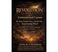 REVOLUTION - BOOK 3 Generational Curses: Do They Control You… Or Do You Keep Feeding Them? (REVOLUTION: The Fight to Make Common Sense Common)
