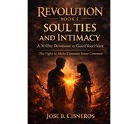 Revolution Book 5 SOUL TIES and INTIMACY A 30-Day Devotional to Guard Your Heart: The fight to make common sense common